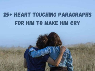 25+ Heart Touching Paragraphs for Him to Make Him Cry