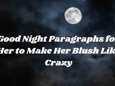 35+ Good Night Paragraphs for Her to Make Her Fall for You
